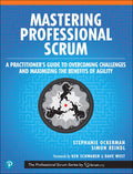 Mastering Professional Scrum: A Practitioners Guide to Overcoming Challenges and Maximizing the Benefits of Agility
