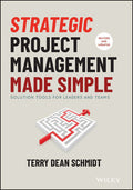 Strategic Project Management Made Simple, 2/e