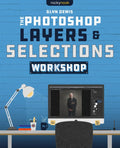 PHOTOSHOP LAYERS AND SELECTIONS WORKSHOP