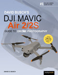 DAVID BUSCH’S DJI MAVIC AIR 2/2S GUIDE TO DRONE PHOTOGRAPHY