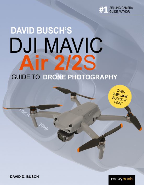 DAVID BUSCH’S DJI MAVIC AIR 2/2S GUIDE TO DRONE PHOTOGRAPHY