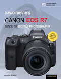 DAVID BUSCH’S CANON EOS R7 GUIDE TO DIGITAL PHOTOGRAPHY