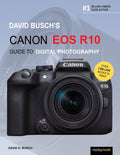 DAVID BUSCH’S CANON EOS R10 GUIDE TO DIGITAL PHOTOGRAPHY