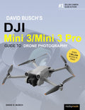 DAVID BUSCH’S DJI MINI 3/MINI 3 PRO GUIDE TO DRONE PHOTOGRAPHY
