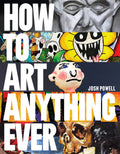 How to Art Anything, Ever!
