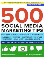 500 Social Media Marketing Tips: Essential Advice, Hints and Strategy for Business: