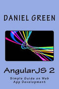 AngularJS 2: A Simple Guide on Web App Development