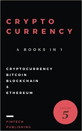 Cryptocurrency: 4 Books in 1: Cryptocurrency, Bitcoin, Blockchain & Etherum for Beginners (Volume 5) (Paperback)
