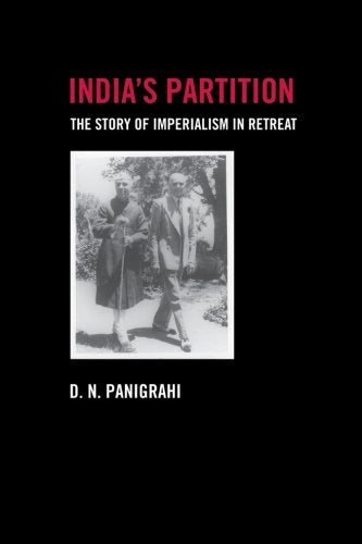 India's Partition: The Story of Imperialism in Retreat