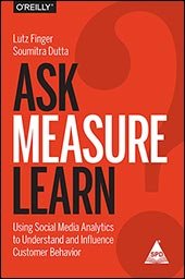 Ask, Measure, Learn: Using Social Media Analytics to Understand and Influence Customer Behavior