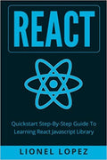 React: Quickstart Step-By-Step Guide To Learning React Javascript Library (React.js, Reactjs, Learning React JS, React Javascript, React Programming) (Paperback)