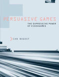 Persuasive Games – The Expressive Power of Video Games (Paperback)