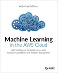 Machine Learning in the AWS Cloud