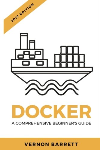Docker: A Comprehensive Beginner's Guide (Paperback)