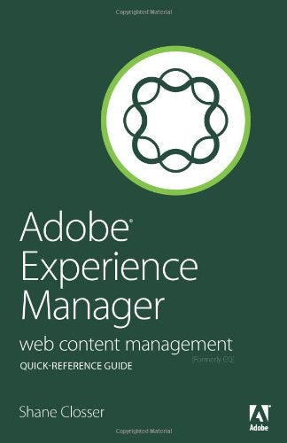 Adobe Experience Manager Quick-Reference Guide: Web Content Management [Formerly CQ]