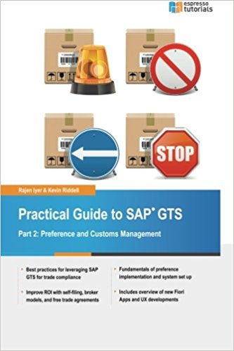 Practical Guide to SAP GTS: Part 2: Preference and Customs Management