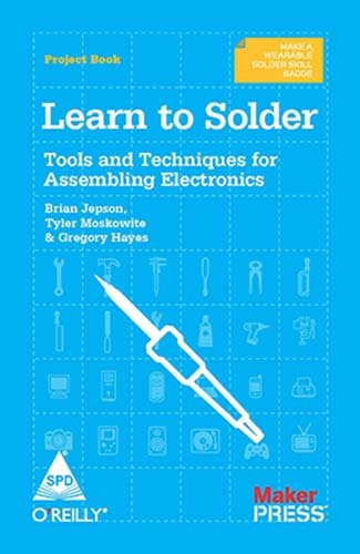 Learn to Solder: Tools and Techniques for Assembling Electronics