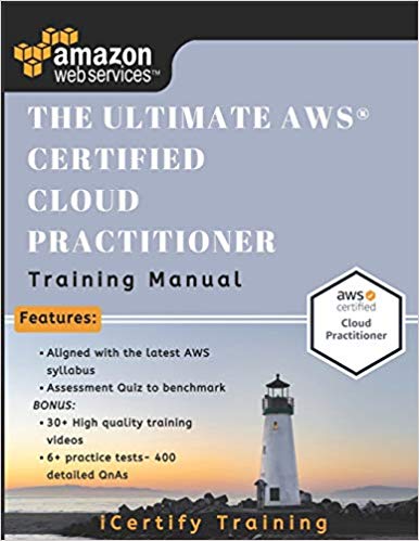 The Ultimate AWS® Certified Cloud Practitioner Training Manual: Includes 30+ videos and 400 Qs to get you certified !!