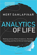 Analytics of Life: Making Sense of Data Analytics, Machine Learning & Artificial Intelligence