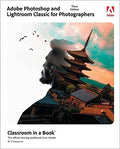 Adobe Photoshop and Lightroom Classic Classroom in a Book, 3/E (Paperback)