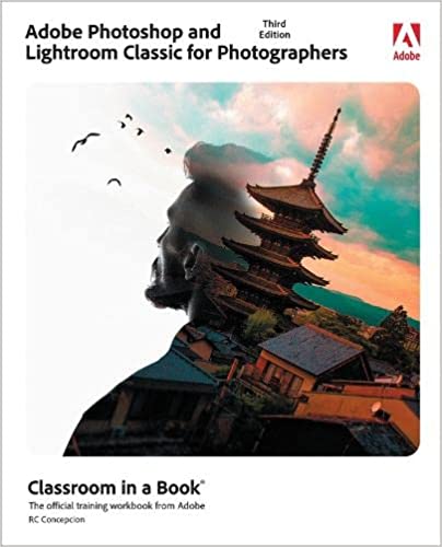 Adobe Photoshop and Lightroom Classic Classroom in a Book, 3/E (Paperback)