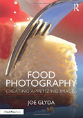Food Photography: Creating Appetizing Images (Paperback)