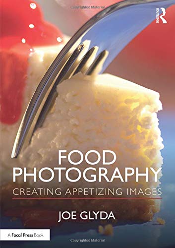 Food Photography: Creating Appetizing Images (Paperback)