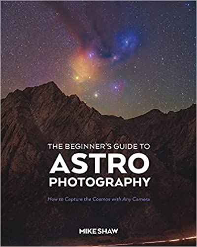 BEGINNER’S GUIDE TO ASTROPHOTOGRAPHY