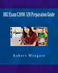 DB2 Exam C2090-320 Preparation Guide (Paperback)