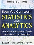 Even You Can Learn Statistics and Analytics: An Easy to Understand Guide to Statistics and Analytics, 3/E