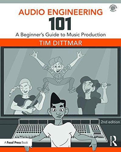Audio Engineering 101: A Beginner's Guide to Music Production (Paperback)