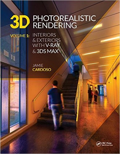 3D Photorealistic Rendering: Interiors & Exteriors with V-Ray and 3ds Max:1