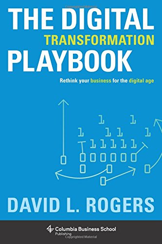 Digital Transformation Playbook: Rethink Your Business for the Digital Age (Paperback)
