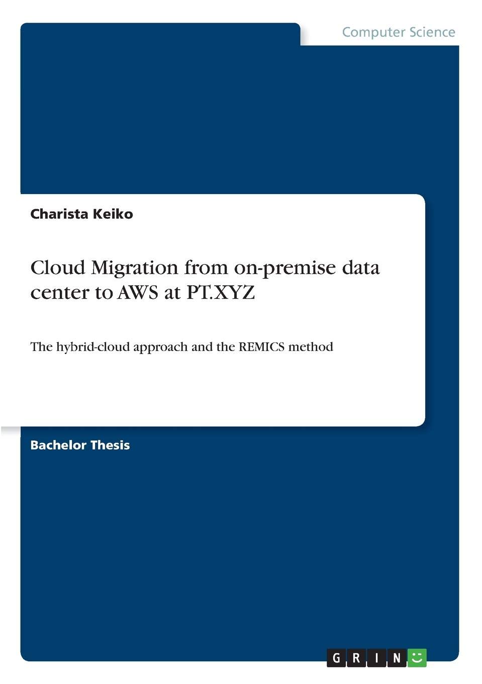 Cloud Migration from on-premise data center to AWS at PT.XYZ (Paperback)