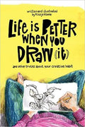Life Is Better When You Draw It: