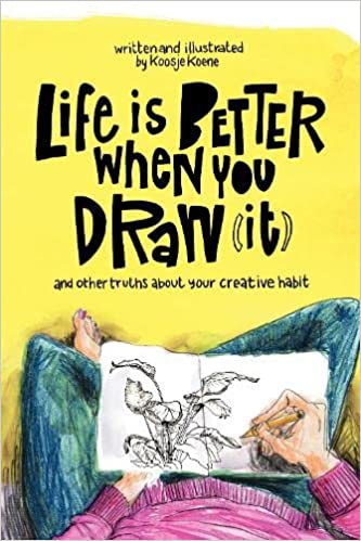 Life Is Better When You Draw It: