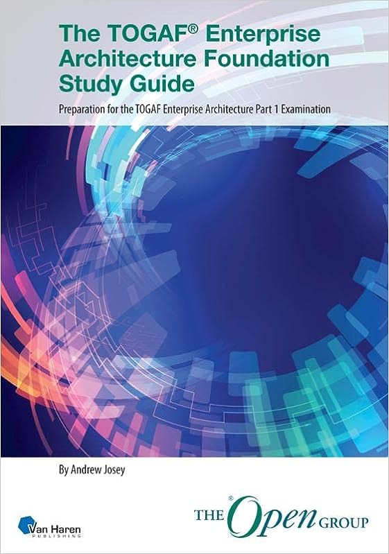 TOGAF Enterprise Architecture Foundation Study Guide, 10/e