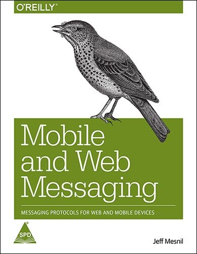 Mobile and Web Messaging: Messaging Protocols for Web and Mobile Devices