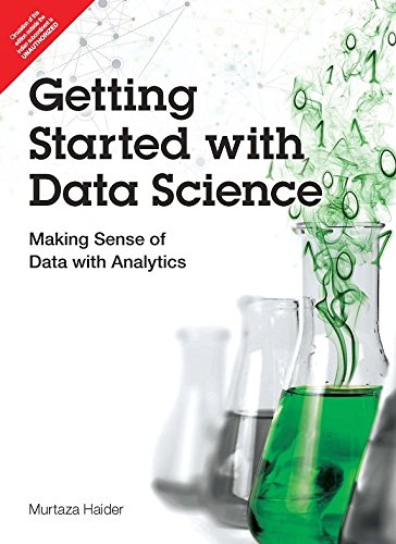 Getting Started with Data Science: Making Sense of Data with Analytics