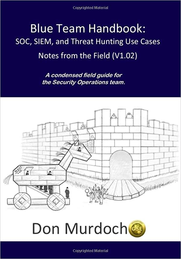 Blue Team Handbook: SOC, SIEM, and Threat Hunting (V1.02)
