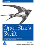 OpenStack Swift: Using, Administering, and Developing for Swift Object Storage