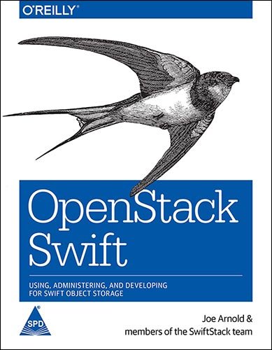 OpenStack Swift: Using, Administering, and Developing for Swift Object Storage