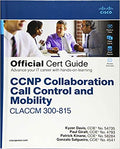 CCNP Collaboration Call Control and Mobility CLACCM 300-815 (Hardcover)