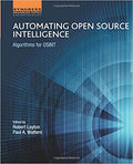 Automating Open Source Intelligence: Algorithms for OSINT (Computer Science Reviews and Trends)