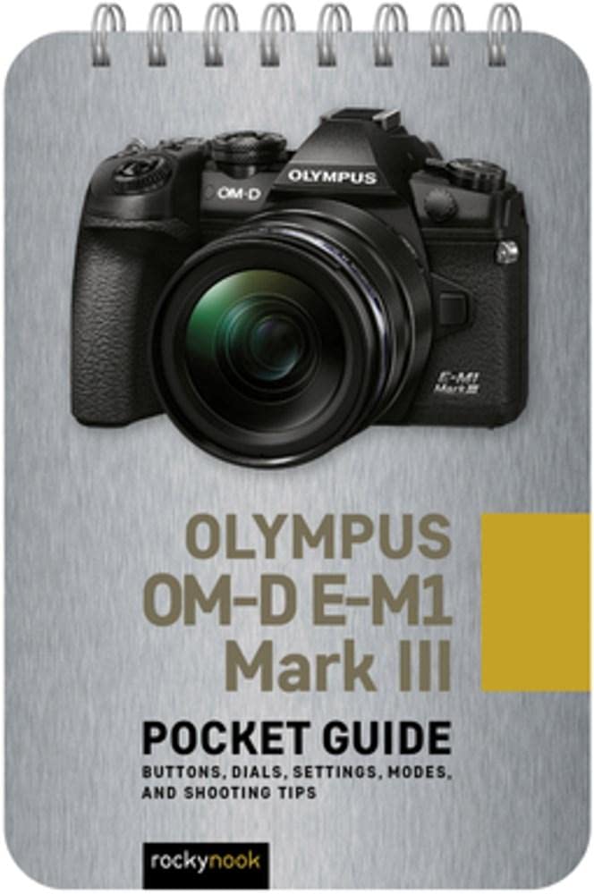 OLYMPUS OM-D E-M1 MARK III: POCKET GUIDE