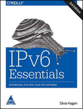 Ipv6 Essentials: Integrating IPV6 into Your IPV4 Network, 3rd Edition