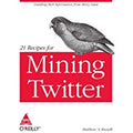 21 Recipes for Mining Twitter