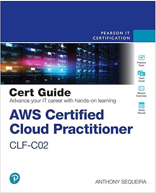 AWS Certified Cloud Practitioner CLF-C02 Cert Guide, 2/e