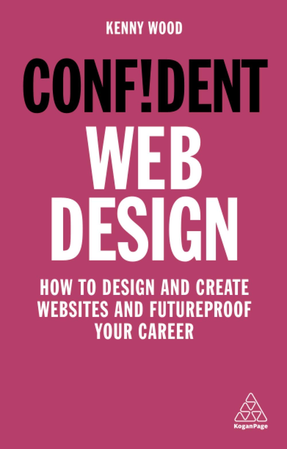 Confident Web Design: How to Design and Create Websites and Futureproof Your Career (Paperback)