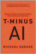T-Minus AI: Humanitys Countdown to Artificial Intelligence and the New Pursuit of Global Power (Hardcover)
